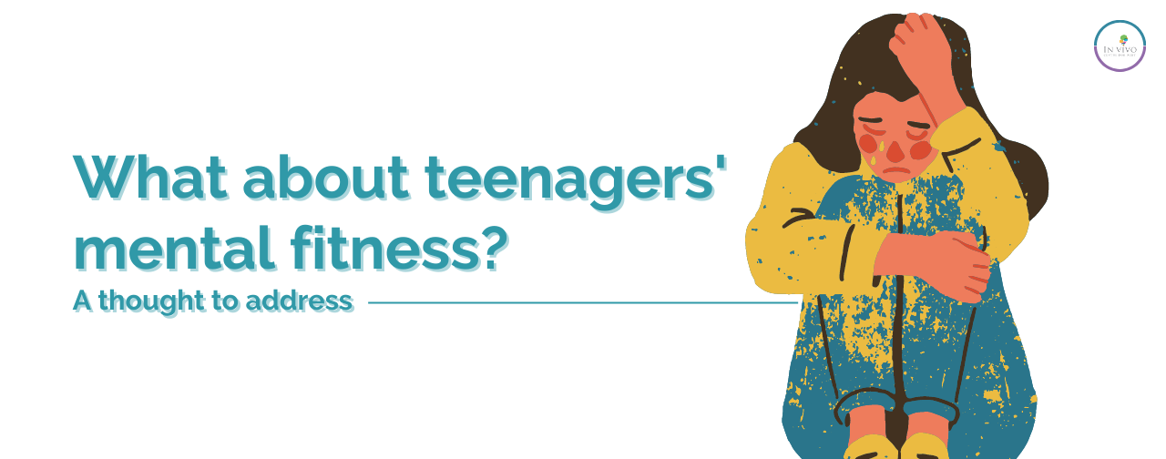 What about teenagers mental fitness? A thought to address!